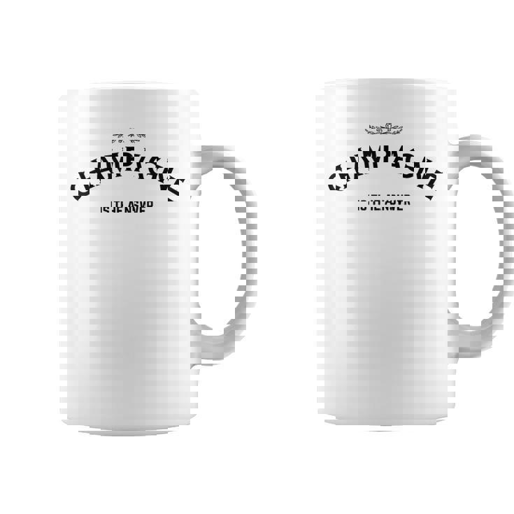 Champagne Is The Answer French Party Fashion Statement Quote Coffee Mug