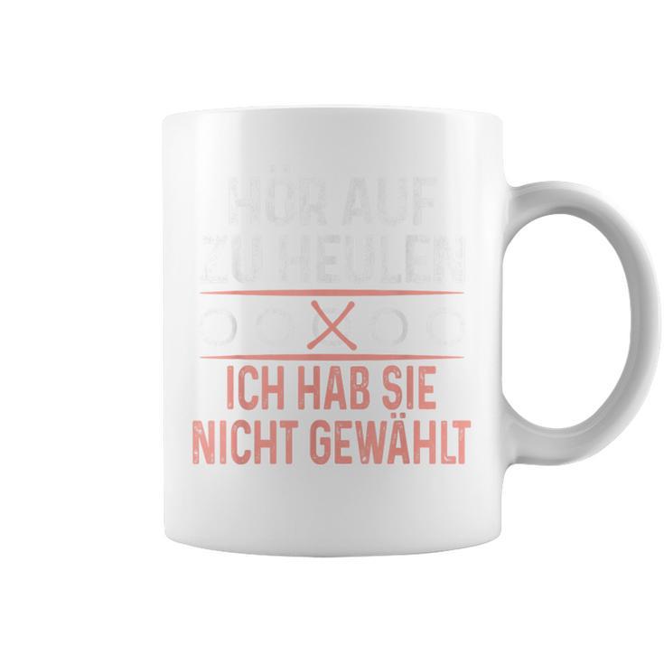 Hör Auf Zu Heulen Ich Hab Sie Nicht Gewählt Slogan Green Tassen