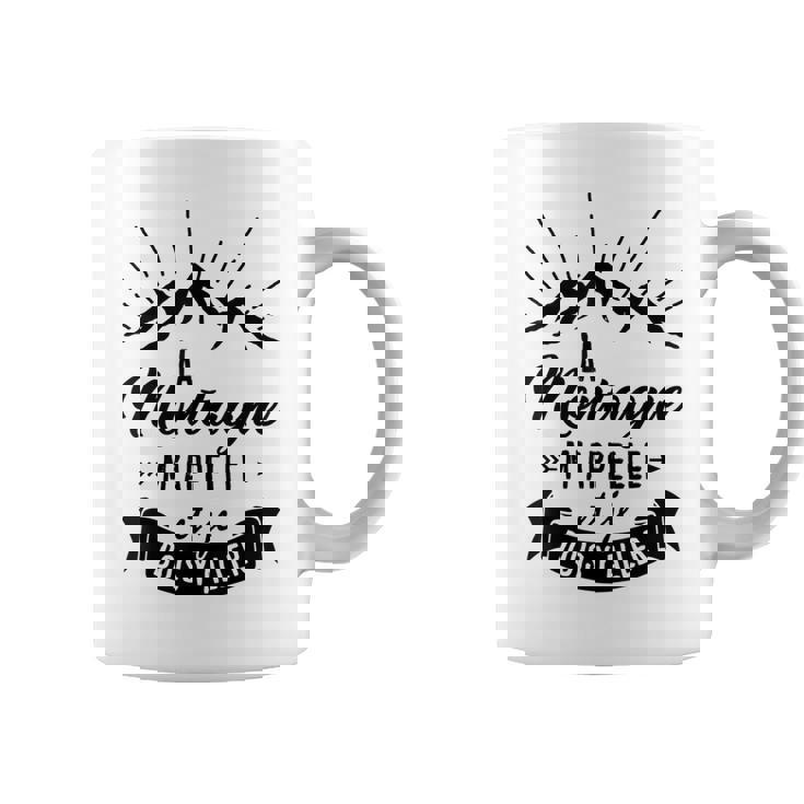 La Montagne M'appelle Et Je Dois Y Aller Randonnée Alpinisme Tasse
