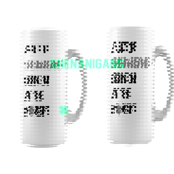 A Lot Of Shenanigans Going On At The Moment St Patrick Coffee Mug
