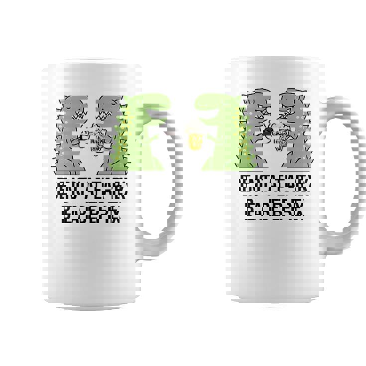 No Seas Un Tea Rex Sé Un Beer Rex Cerveza Dino Dinosaurs Bierrex Taza de café