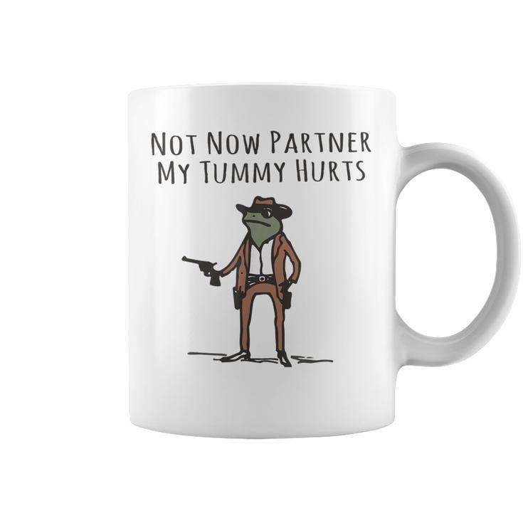 Not Now Partner My Tummy Hurts Stomach Ache Survivor Coffee Mug