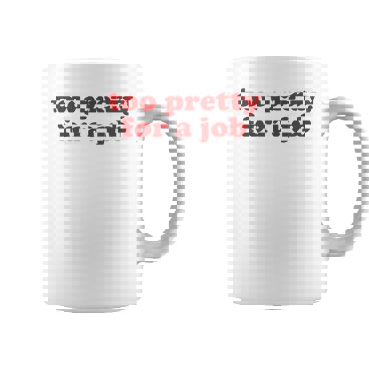 Too Pretty For A Job Y2k Aesthetic Taza de café