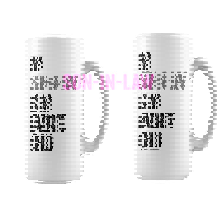 My Son In Law Is My Favorite Child Mom Mother In Law Coffee Mug