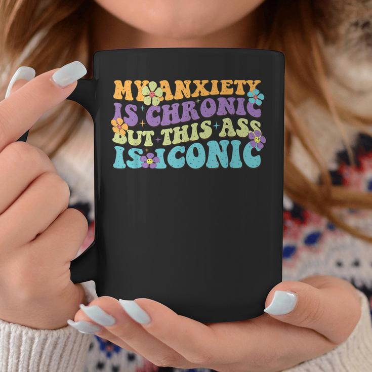 My Anxiety Is Chronic But This Ass Iconic Tassen Lustige Geschenke