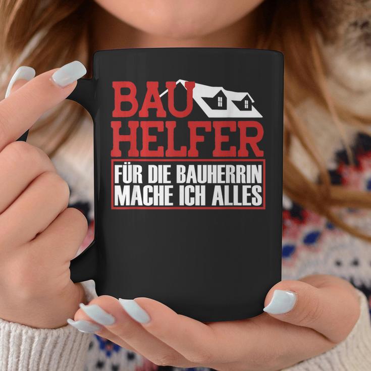 Bauhelfer Für Die Bauherrin Mache Ich Alles Bauarbeiterer Tassen Lustige Geschenke