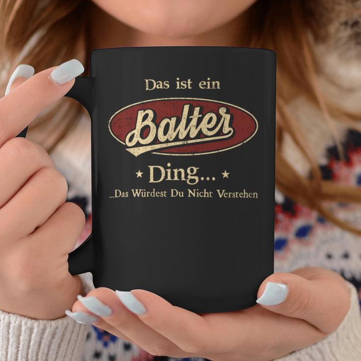 Das Ist Ein Balter Ding Das Würdest Du Nicht Verstehen Balter Name Tassen Lustige Geschenke