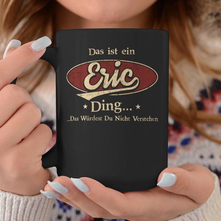 Das Ist Ein Eric Ding Das Würdest Du Nicht Verstehen Eric Name Tassen Lustige Geschenke