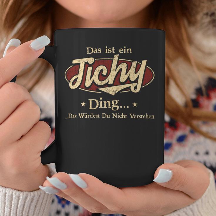 Das Ist Ein Tichy Ding Das Würdest Du Nicht Verstehen Tichy Name Tassen Lustige Geschenke