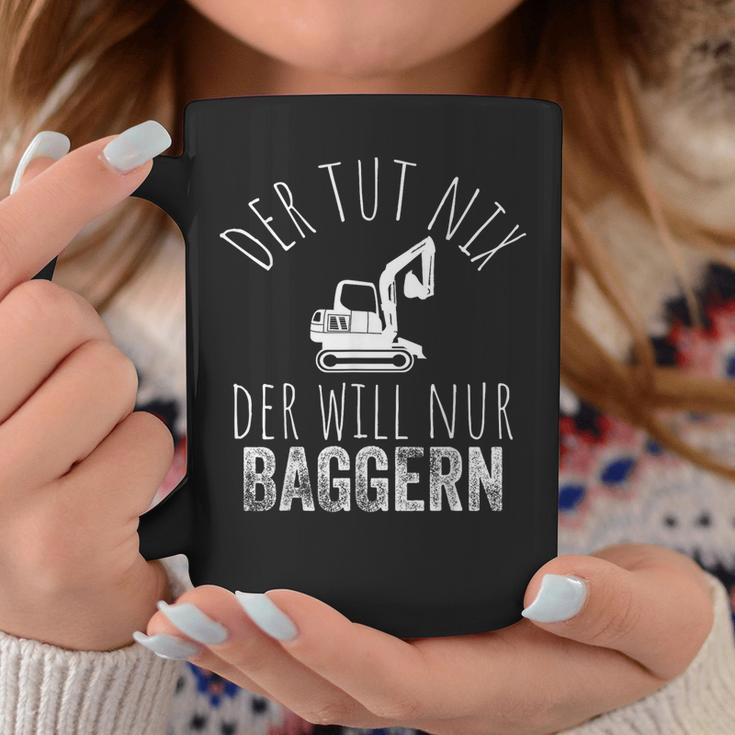 Der Tut Nix Der Will Nur Baggern Bagger Tassen Lustige Geschenke