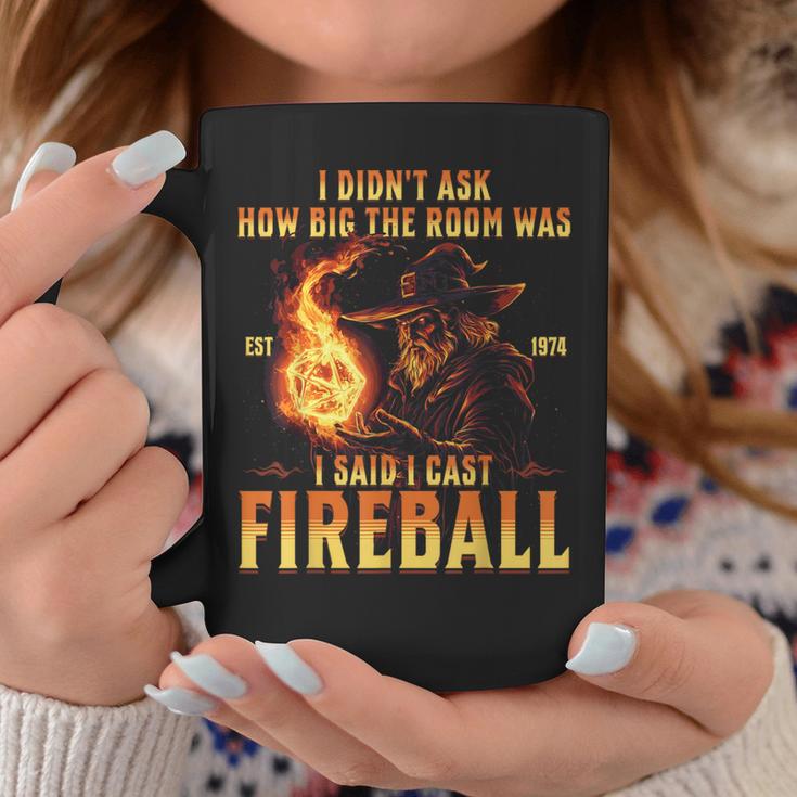 I Didn't Ask How Big The Room Was I Said I Cast Fireball Tassen Lustige Geschenke