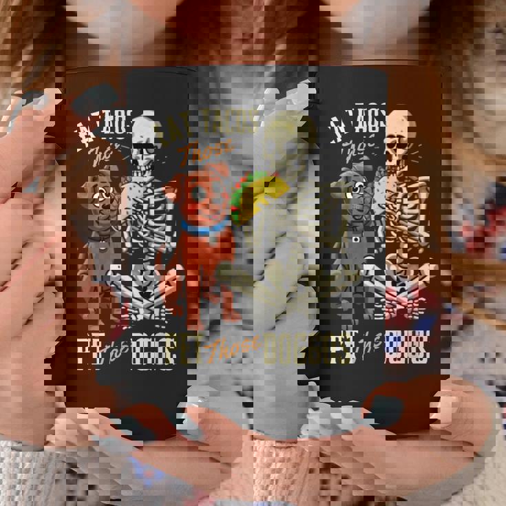 Eat Those Tacos Pet Those Doggos Skeleton Meme Coffee Mug Unique Gifts
