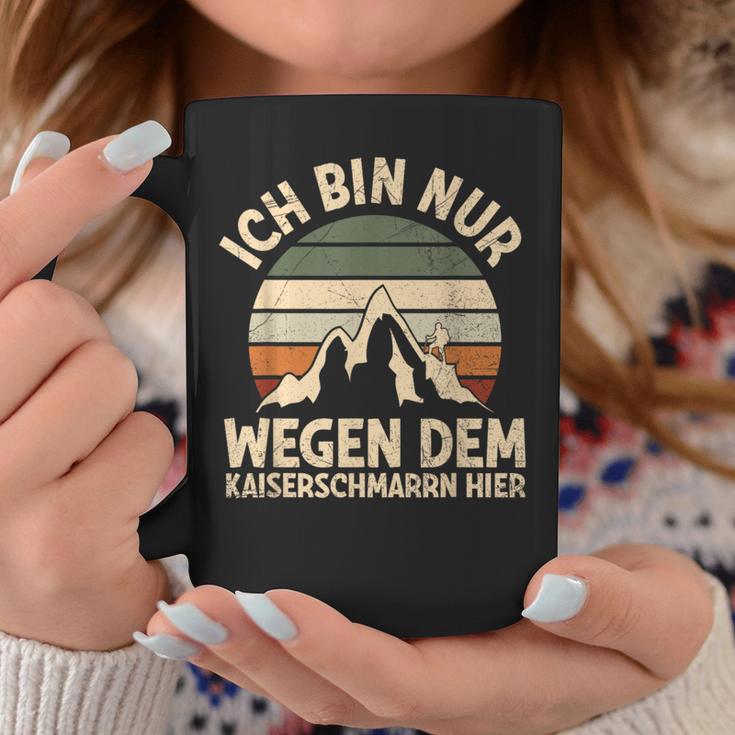 Ich Bin Nur Wegen Dem Kaiserschmarrn Hier Bergsteiger Hiking S Tassen Lustige Geschenke