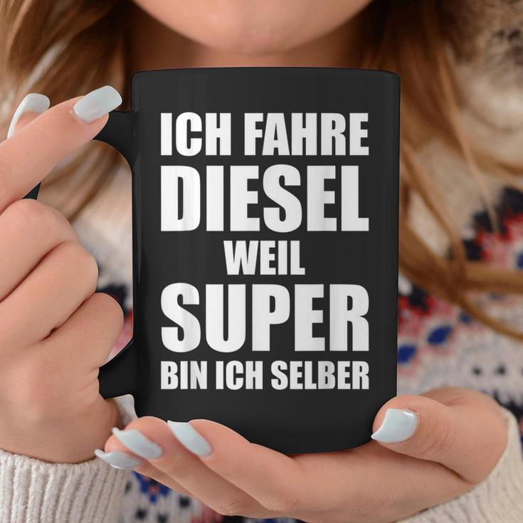 Ich Fahre Diesel Weil Super Bin Ich Selbst I'm Tassen Lustige Geschenke