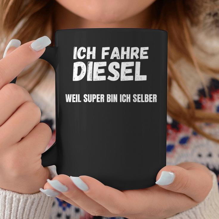 Ich Fahre Diesel Weil Super Bin Ich Selbst Tassen Lustige Geschenke