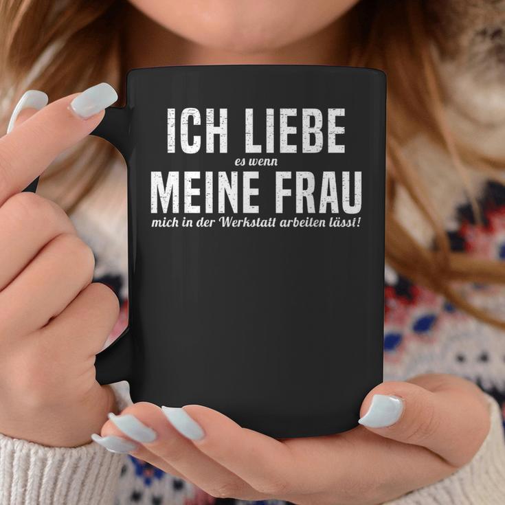 Ich Liebe Es Wenn Meine Frau Mich In Der Werkstatt S Tassen Lustige Geschenke