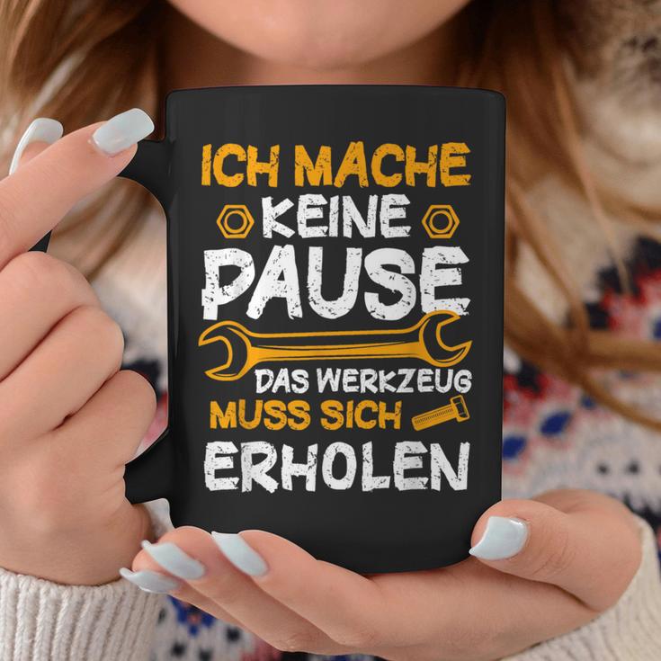 Ich Mache Keine Pause Werkzeug Erholen Kfz Mechaniker Tassen Lustige Geschenke