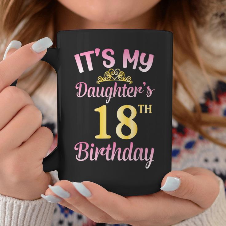 It's My Daughter's 18Th Birthday Happy To Me You Dad Mama Her Tassen Lustige Geschenke