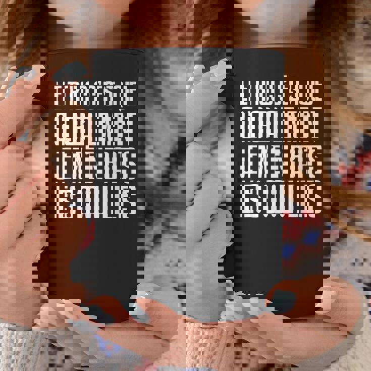 Le Truc C'est Que Globalement Je M'en Bat Les Couilles Tasse Cadeaux drôles