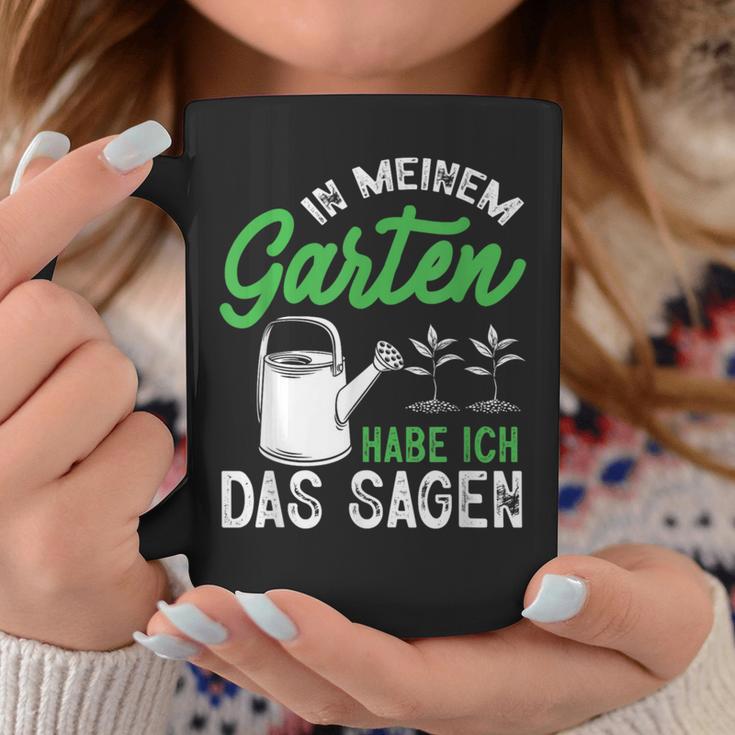 In Meinem Garten Habe Ich Das Sagen Hobbygärtner Gärtner Tassen Lustige Geschenke