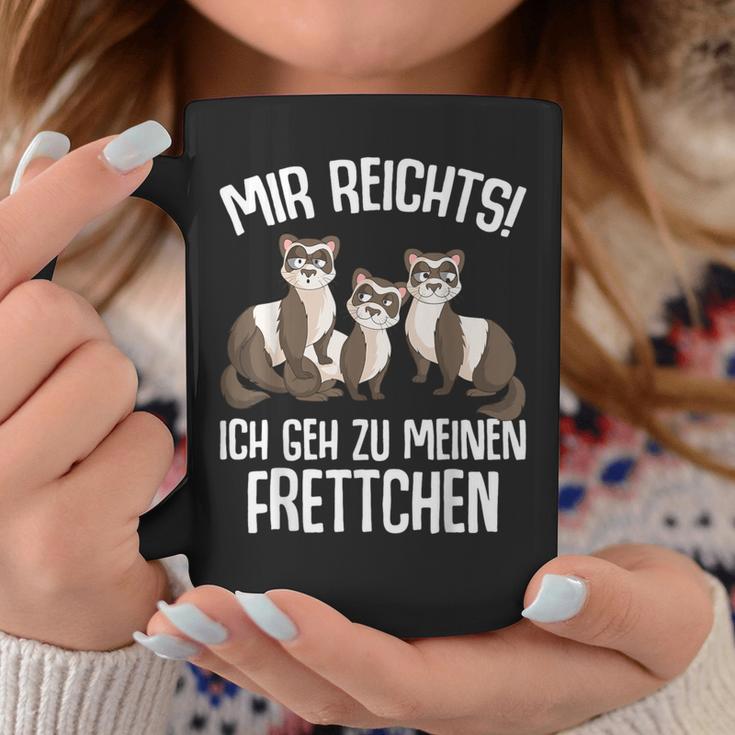 Mir Reichts Ich Geh Zu Mein Fretchen Lovers Tassen Lustige Geschenke