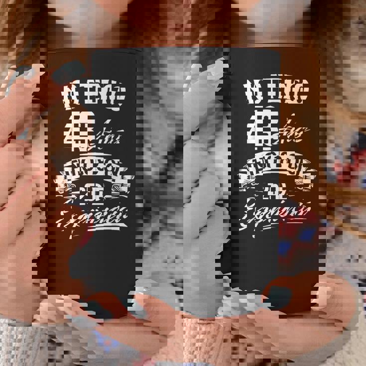 No Tengo 43 Años Tengo 18 Con 25 De Experiencia Cumpleaños Taza de café Regalos divertidos