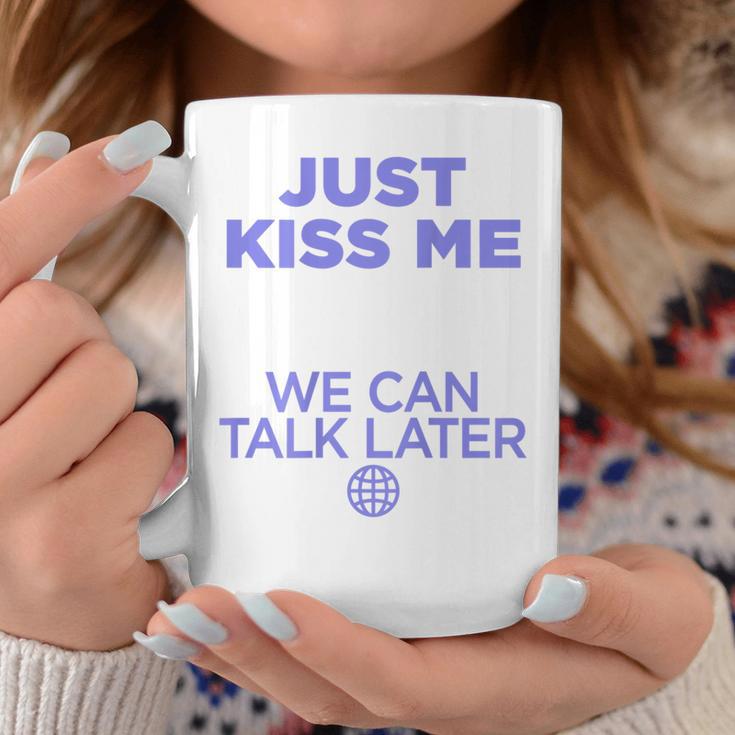 Just Kiss Me We Can Talk Later Lovealentine's Day Backprint Tassen Lustige Geschenke