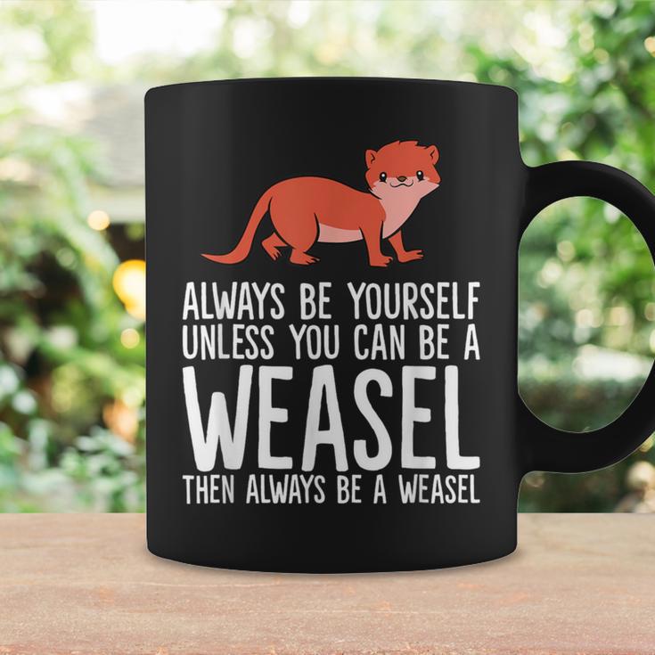 Always Be Yourself Unless You Can Be A Wiesel Tassen Geschenkideen