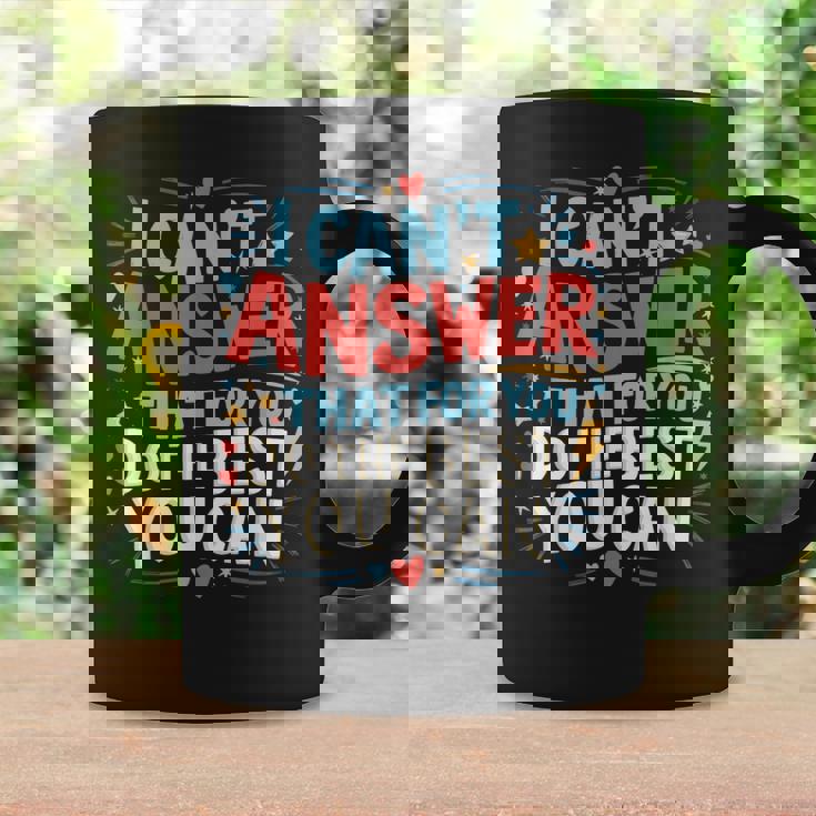 I Can't Answer That For You Staar Test Teacher Testing Day Coffee Mug Gifts ideas
