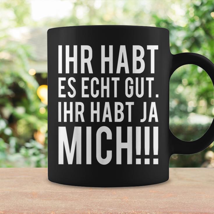 Du Habt Es Echt Gut Ihr Habt Ja Mich Tassen Geschenkideen