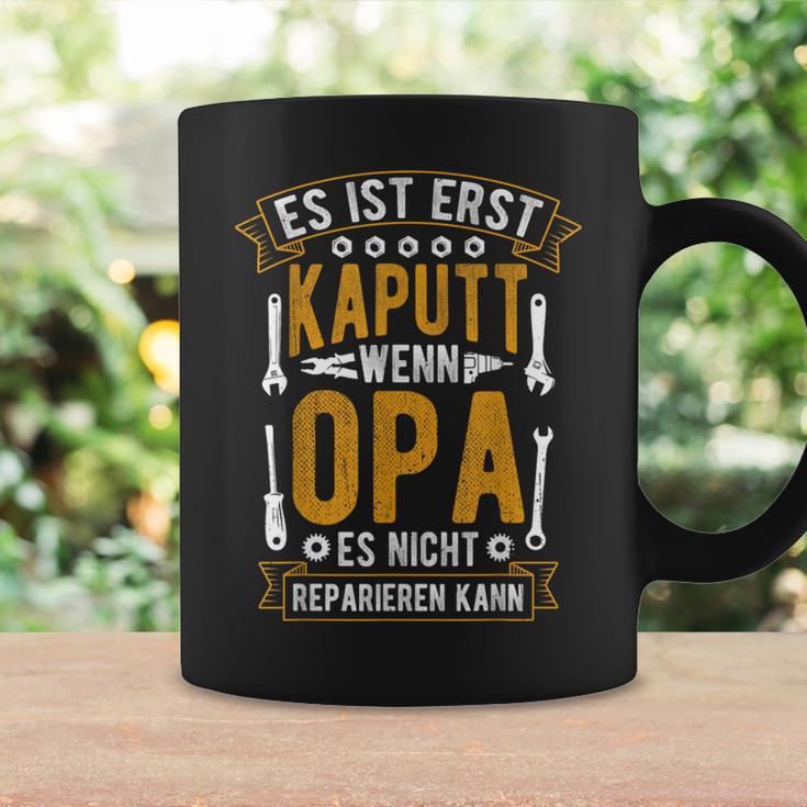 Es Ist Erst Kaputt Wenn Opa Es Nicht Reparieren Kann German Tassen Geschenkideen