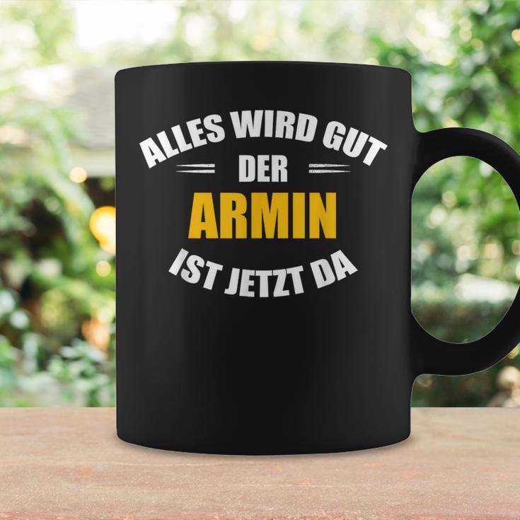 First Name Armin Alles Wird Gut Der Armin Ist Jetzt Da Tassen Geschenkideen