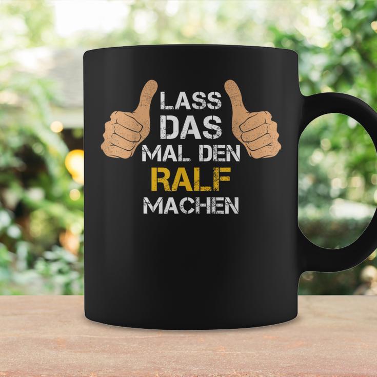 First Name Ralf Lass Das Mal Den Ralf Machen Tassen Geschenkideen