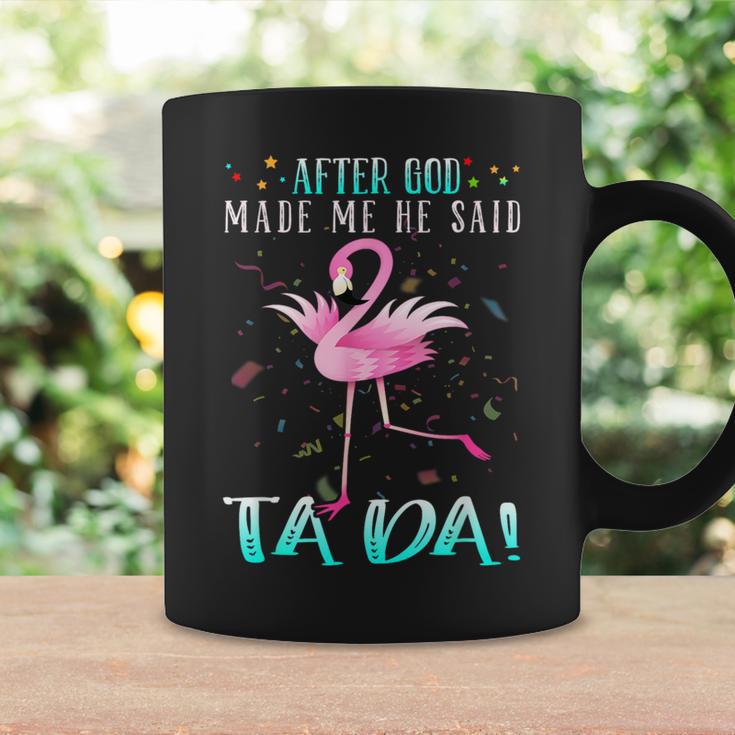 Flamingo After God Made Me He Said Ta-Da Tassen Geschenkideen