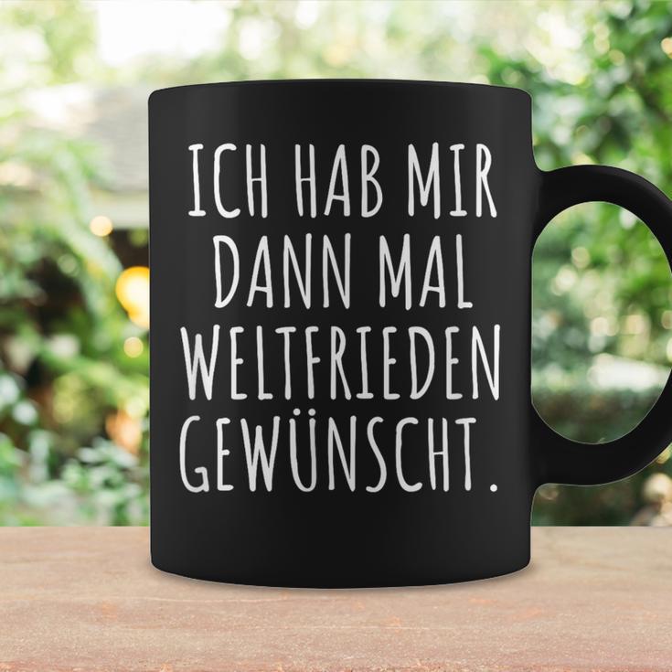 Ich Habe Mir Dann Mal Weltfrieden Wunt Tassen Geschenkideen