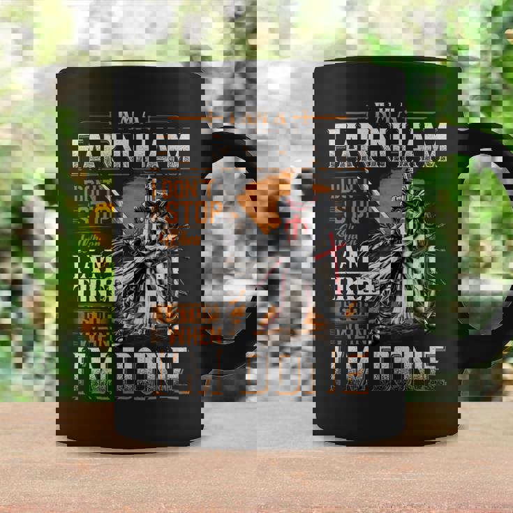 I'm A Farnham I Don't Stop When I Am Tired I Stop When I'm Done Coffee Mug Gifts ideas