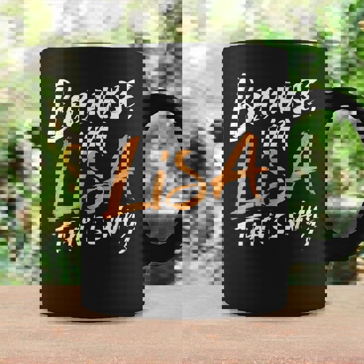 Because I'm Lisa That's Why Coffee Mug Gifts ideas