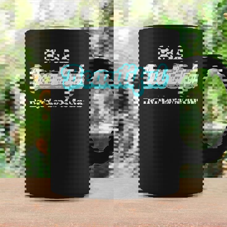 It's A Beautiful Day To Leave Me Alone Graphic Print Coffee Mug Gifts ideas