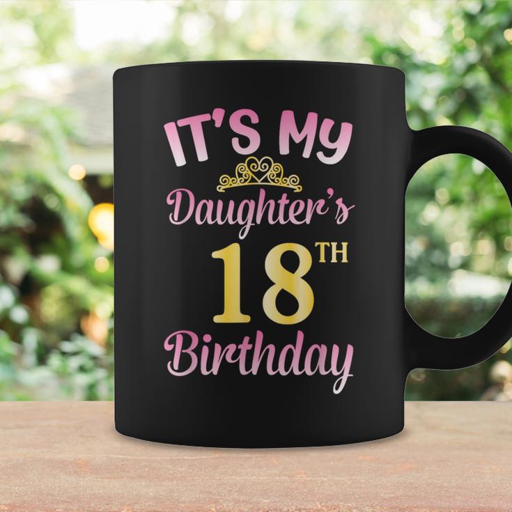 It's My Daughter's 18Th Birthday Happy To Me You Dad Mama Her Tassen Geschenkideen