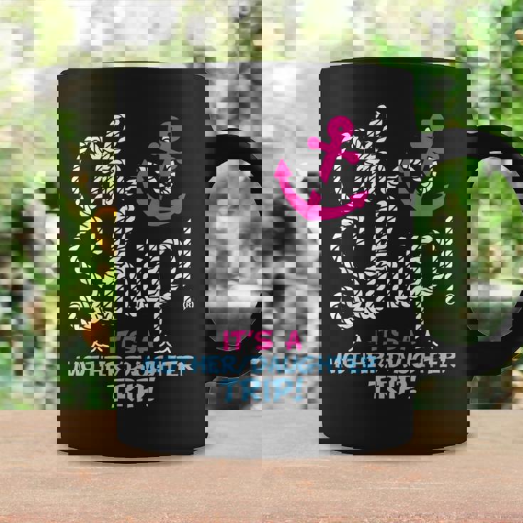 It's A Mother Daughter Trip Cruise Mother Daughter Cruise Coffee Mug Gifts ideas