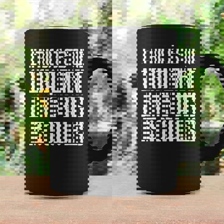 Le Truc C'est Que Globalement Je M'en Bat Les Couilles Tasse Idées cadeaux