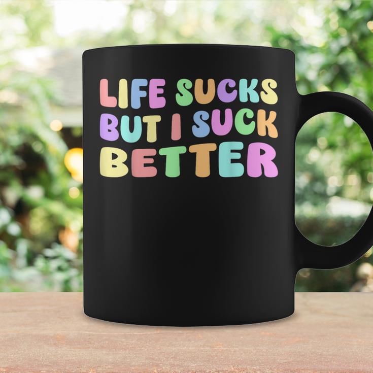 Life Sucks But I Suck Better Saying For Adults Humour Tassen Geschenkideen