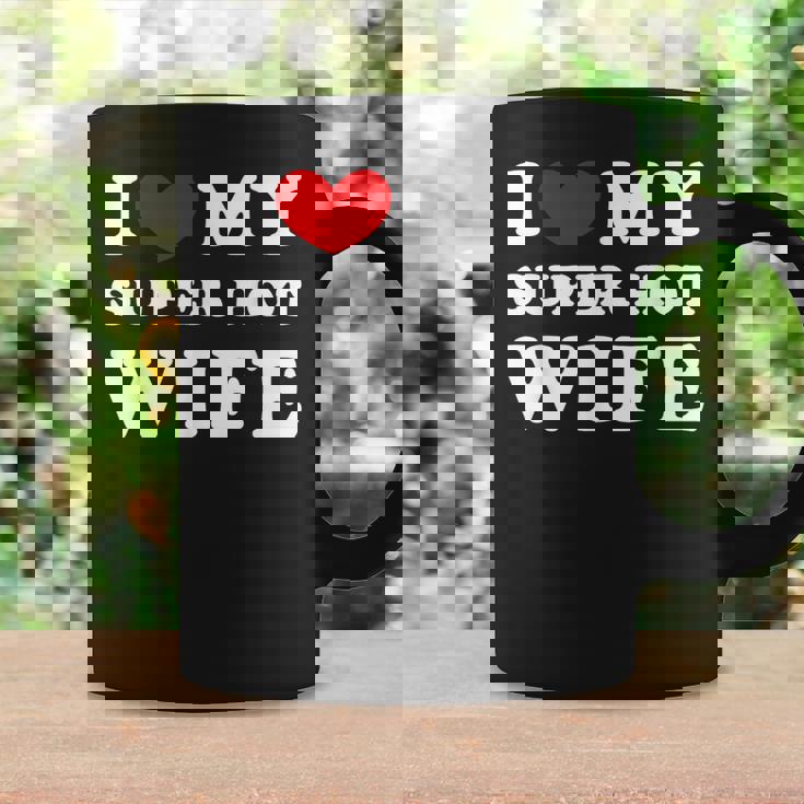 I Love My Super Hot Wife Ich Liebe Meine Superheiße Frau Tassen Geschenkideen