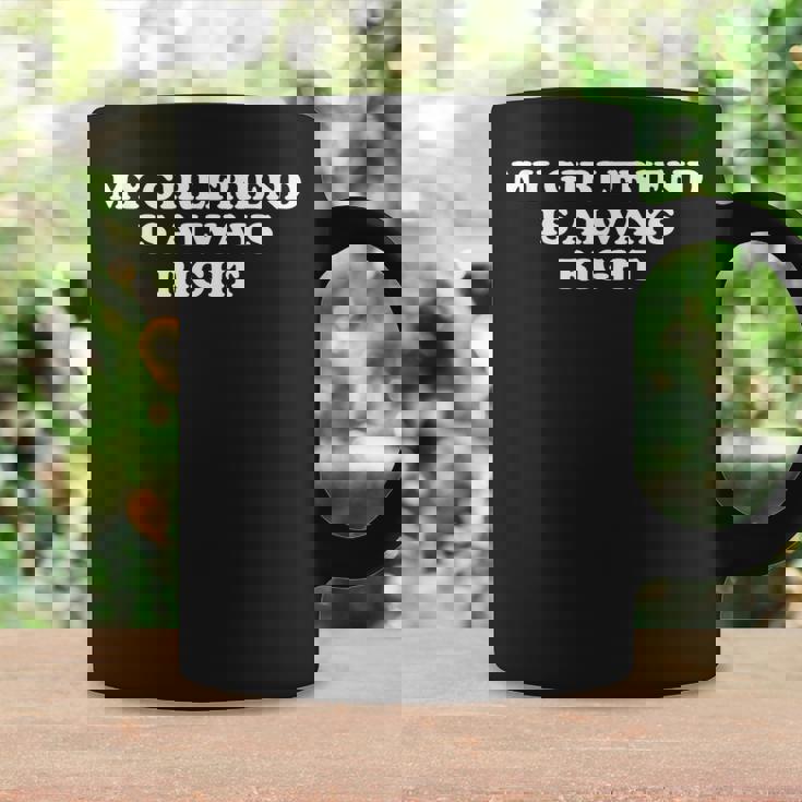 Ma Copine A Toujours Raison Tasse Idées cadeaux
