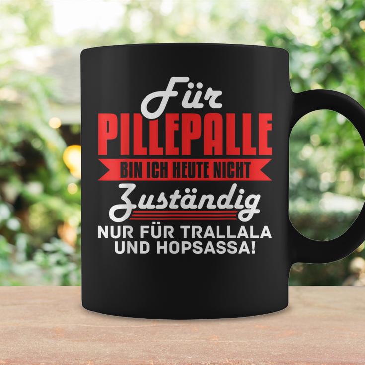 For Pilleppalle Bin Ich Hheute Nicht Zuständig Tassen Geschenkideen