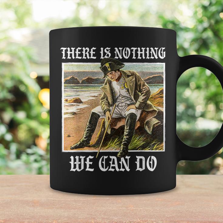 There Is Nothing We Can Do History Napoleon Meme Tassen Geschenkideen