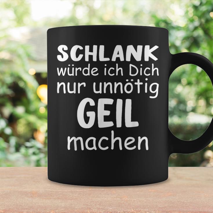 Schlank Würde Dich Nur Unnötig Geil Machen Lustige Spruch Tassen Geschenkideen