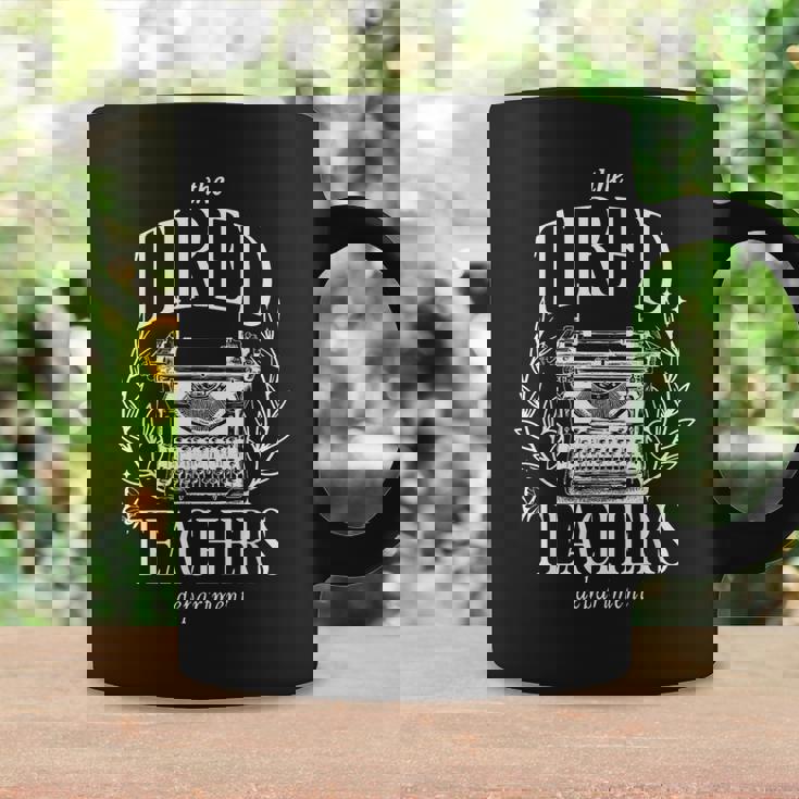 The Tired Teachers Department Teacher Appreciation Day Taza de café Ideas de regalos