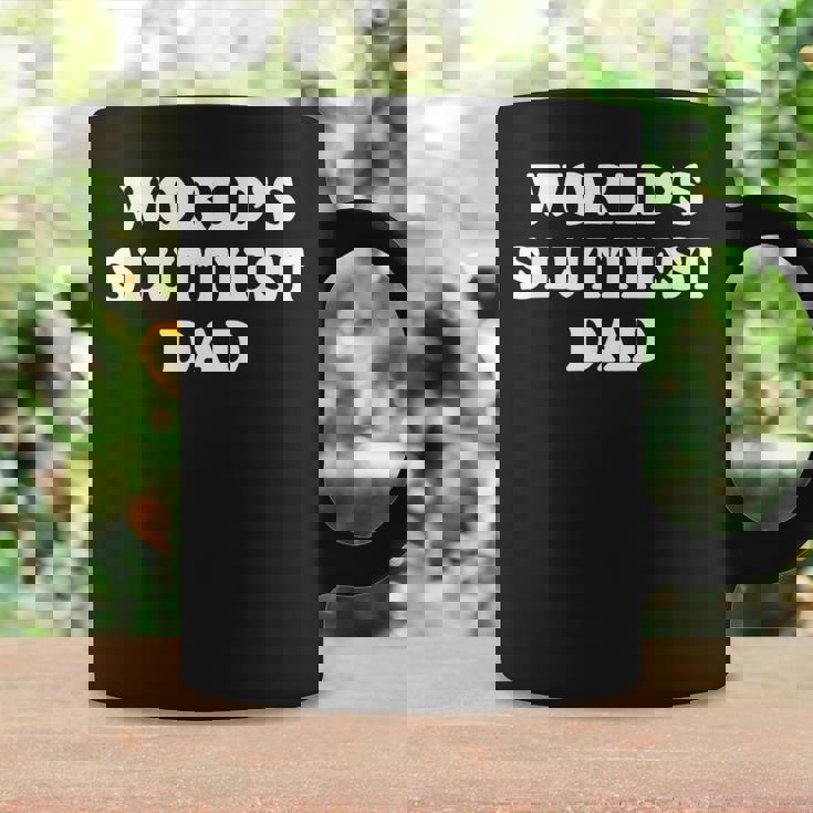 Worlds Sluttiest Dad Father Meme Boyfriend Dad Husband Coffee Mug Gifts ideas