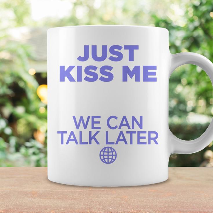 Just Kiss Me We Can Talk Later Lovealentine's Day Backprint Tassen Geschenkideen